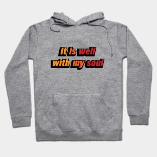 It is well with my soul - positive quote Hoodie